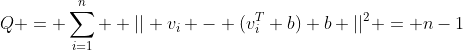 Q = \sum_{i=1}^n  || v_{i} - (v_i^T b) b ||^2 = n-1