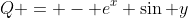 Q = - e^x \sin y
