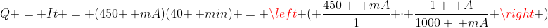 Q = It = (450 \, mA)(40 \, min) = \left ( \frac{450 \, mA}{1} \cdot \frac{1 \, A}{1000 \, mA} \right )