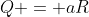 Q = aR