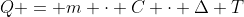 Q = m \cdot C \cdot \Delta T