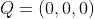 Q=(0,0,0)