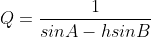 Q=\frac{1}{sinA-hsinB}