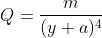 Q=\frac{m}{(y+a)^4}