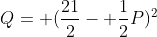 Q= (\frac{21}{2}- \frac{1}{2}P)^2
