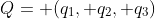 Q= (q_1, q_2, q_3)