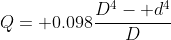 Q= 0.098\frac{D^4- d^4}{D}