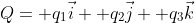 Q= q_1\vec{i}+ q_2\vec{j}+ q_3\vec{k}
