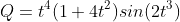 Q=t^4(1+4t^2)sin(2t^3)