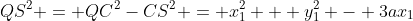 QS^2 = QC^2-CS^2 = x_1^2 + y_1^2 - 3ax_1