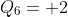 Q_{6}= 2