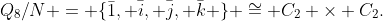 Q_8/N = \{\bar{1}, \bar{i}, \bar{j}, \bar{k} \} \cong C_2 \times C_2.