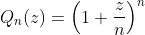 Q_n(z)=\left(1+\frac{z}{n}\right)^n