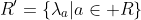 R'=\{\lambda_a|a\in R\}