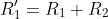 R'_1=R_1+R_2