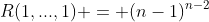 R(1,...,1) = (n-1)^{n-2}