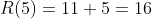 R(5)=11+5=16
