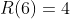 R(6)=4