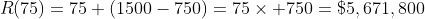 R(75)=75 (1500-750)=75\times 750=\$5,671,800