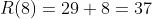 R(8)=29+8=37