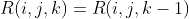 R(i,j,k)=R(i,j,k-1)