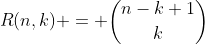 R(n,k) = \binom{n-k+1}{k}