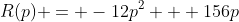 R(p) = -12p^2 + 156p