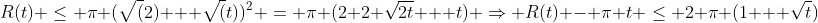 R(t) \leq \pi (\sqrt(2) + \sqrt(t))^2 = \pi (2+2 \sqrt{2t} + t) \Rightarrow R(t) - \pi t \leq 2 \pi (1 + \sqrt{t})