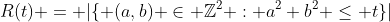 R(t) = |\{ (a,b) \in \mathbb{Z}^2 : a^2+b^2 \leq t\}|