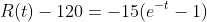 R(t)-120=-15(e^{-t}-1)