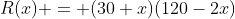 R(x) = (30+x)(120-2x)