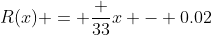 R(x) = \frac {33}{x} - 0.02