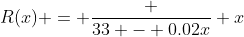 R(x) = \frac {33 - 0.02x} {x}