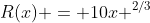 R(x) = 10x ^{2/3}