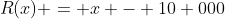 R(x) = x - 10 000