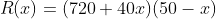 R(x)=(720+40x)(50-x)