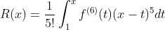 R(x)=\frac{1}{5!}\int_{1}^{x}f^{(6)}(t)(x-t)^5dt