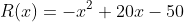 R(x)=-x^2+20x-50