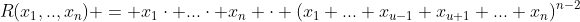 R(x_1,..,x_n) = x_1\cdot ...\cdot x_n \cdot (x_1+...+x_{u-1}+x_{u+1}+...+x_n)^{n-2}