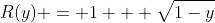 R(y) = 1 + \sqrt{1-y}
