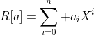 R[a]=\sum_{i=0}^{n} a_iX^{i}