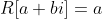 R[a+bi]=a