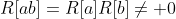 R[ab]=R[a]R[b]\neq 0