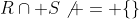 R\cap S\not = \{\}