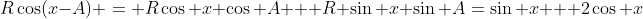 R\cos(x-A) = R\cos x \cos A + R \sin x \sin A=\sin x + 2\cos x