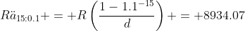 R\ddot{a}_{15:0.1} = R\left(\frac{1-1.1^{-15}}{d}\right) = 8934.07