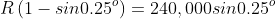 R\left(1-sin0.25^o\right)=240,000sin0.25^o