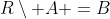 R\setminus A =B