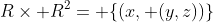 R\times R^2= \{(x, (y,z))\}