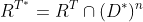 R^{T^*}=R^T\cap(D^*)^n